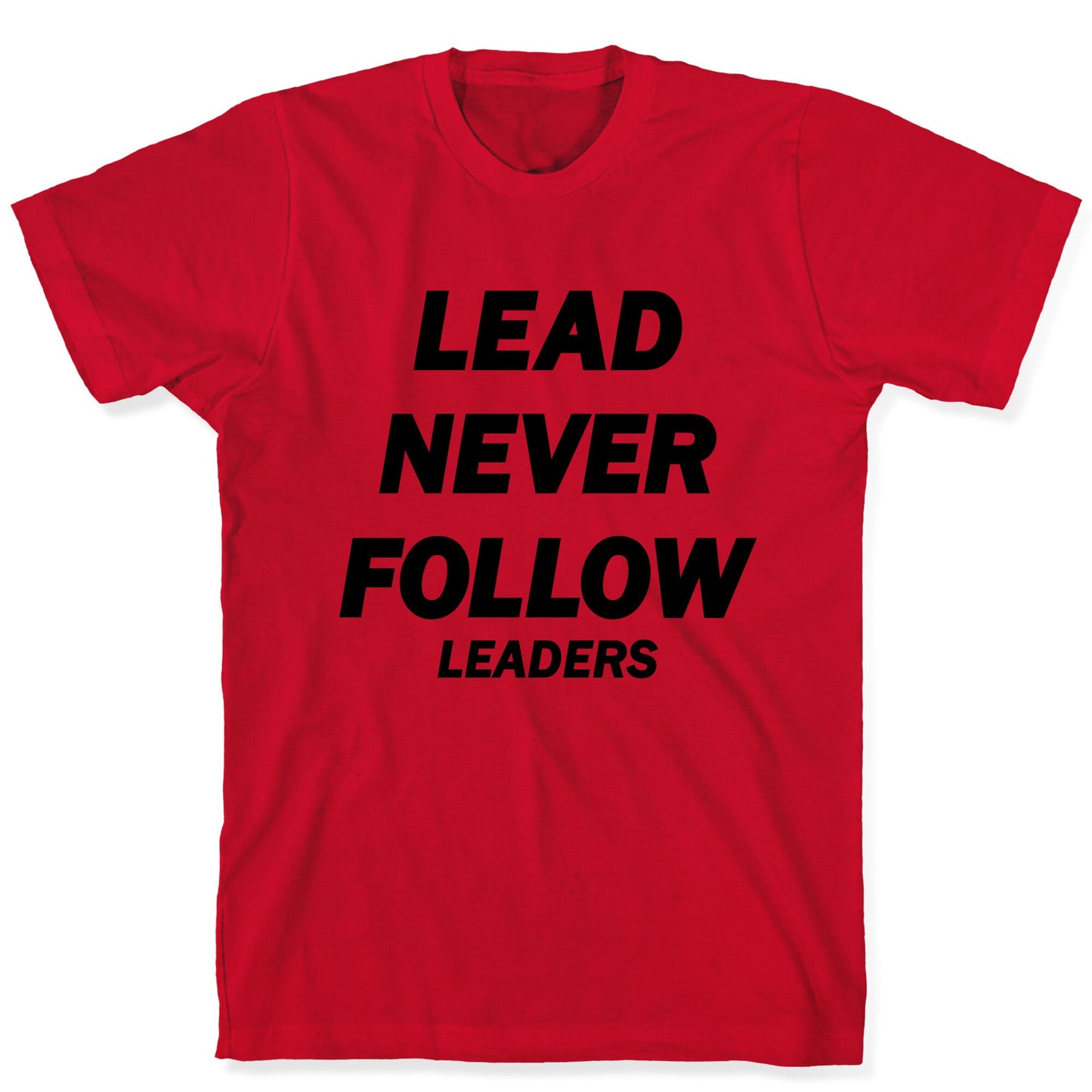 Lead Never Follow T-Shirt