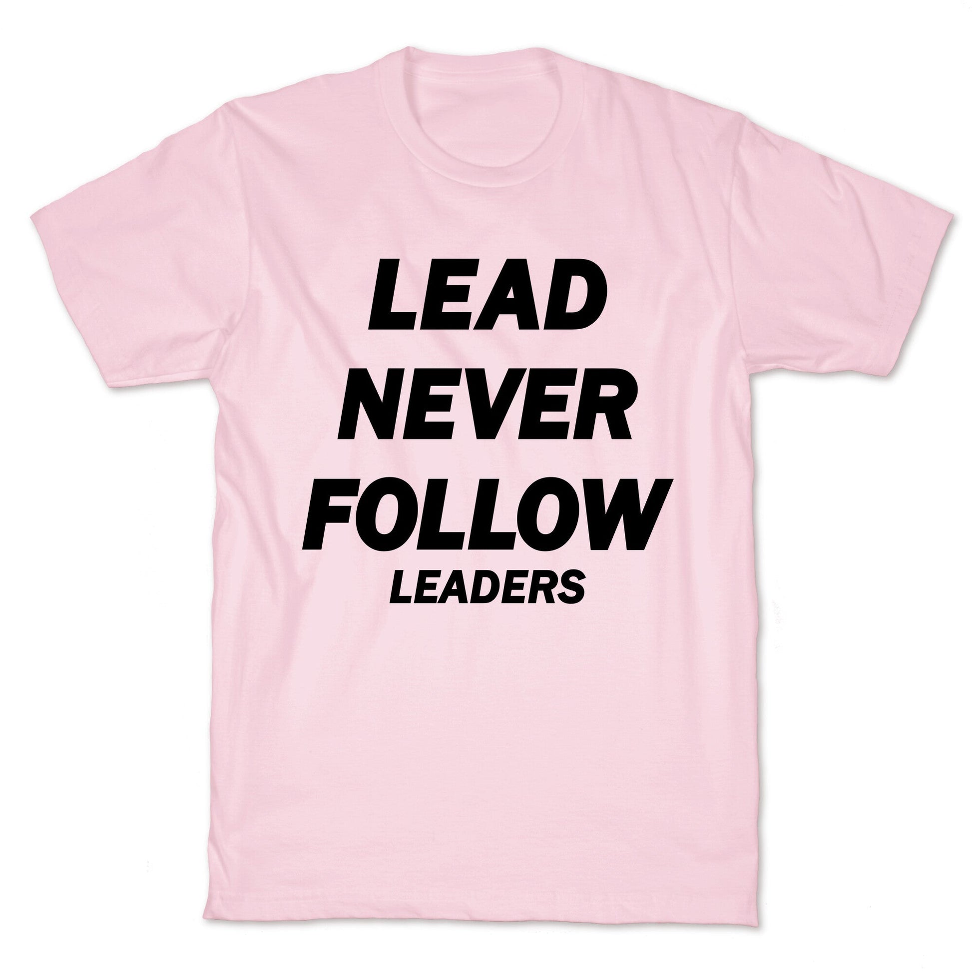 Lead Never Follow T-Shirt