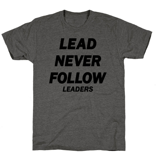 Lead Never Follow Unisex Triblend Tee
