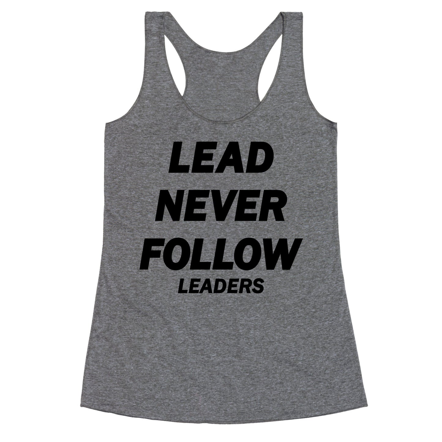 Lead Never Follow Racerback Tank