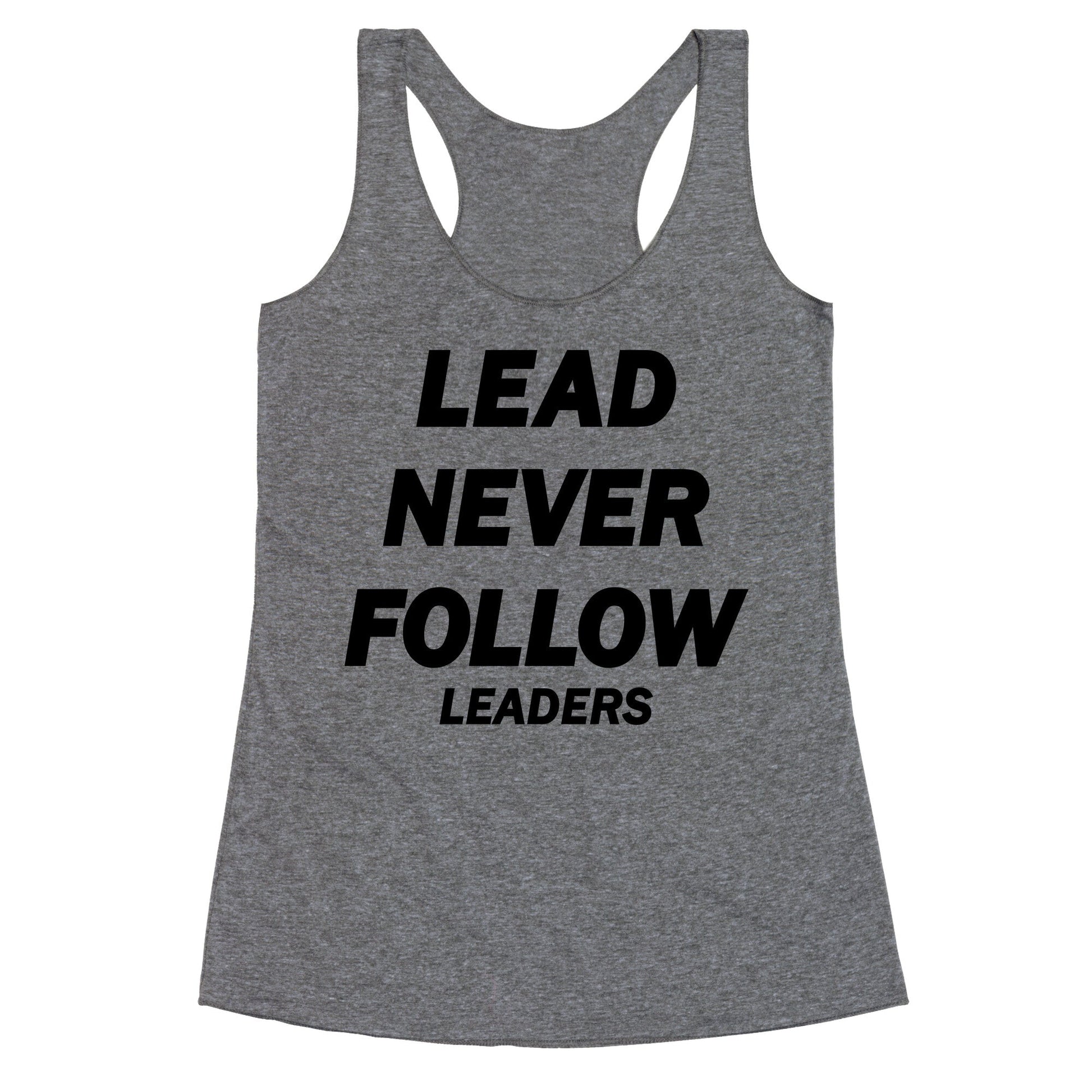 Lead Never Follow Racerback Tank