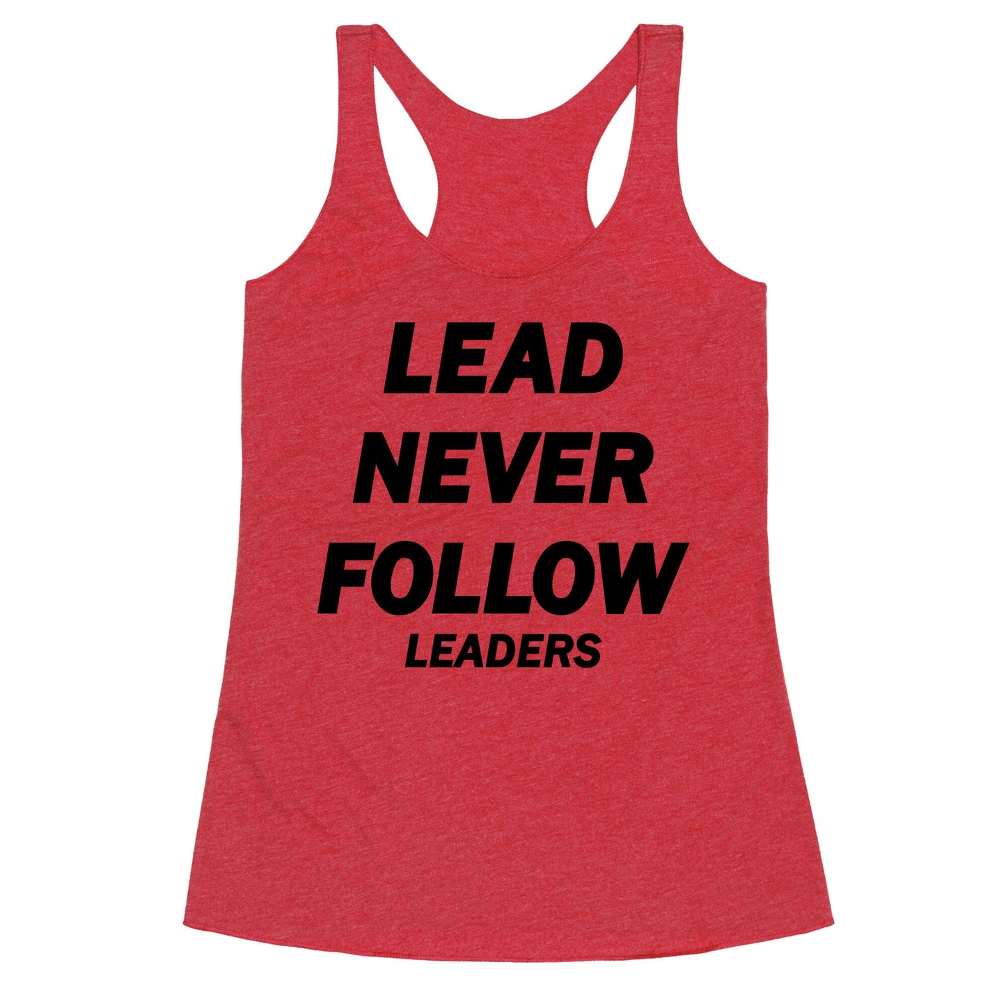 Lead Never Follow Racerback Tank