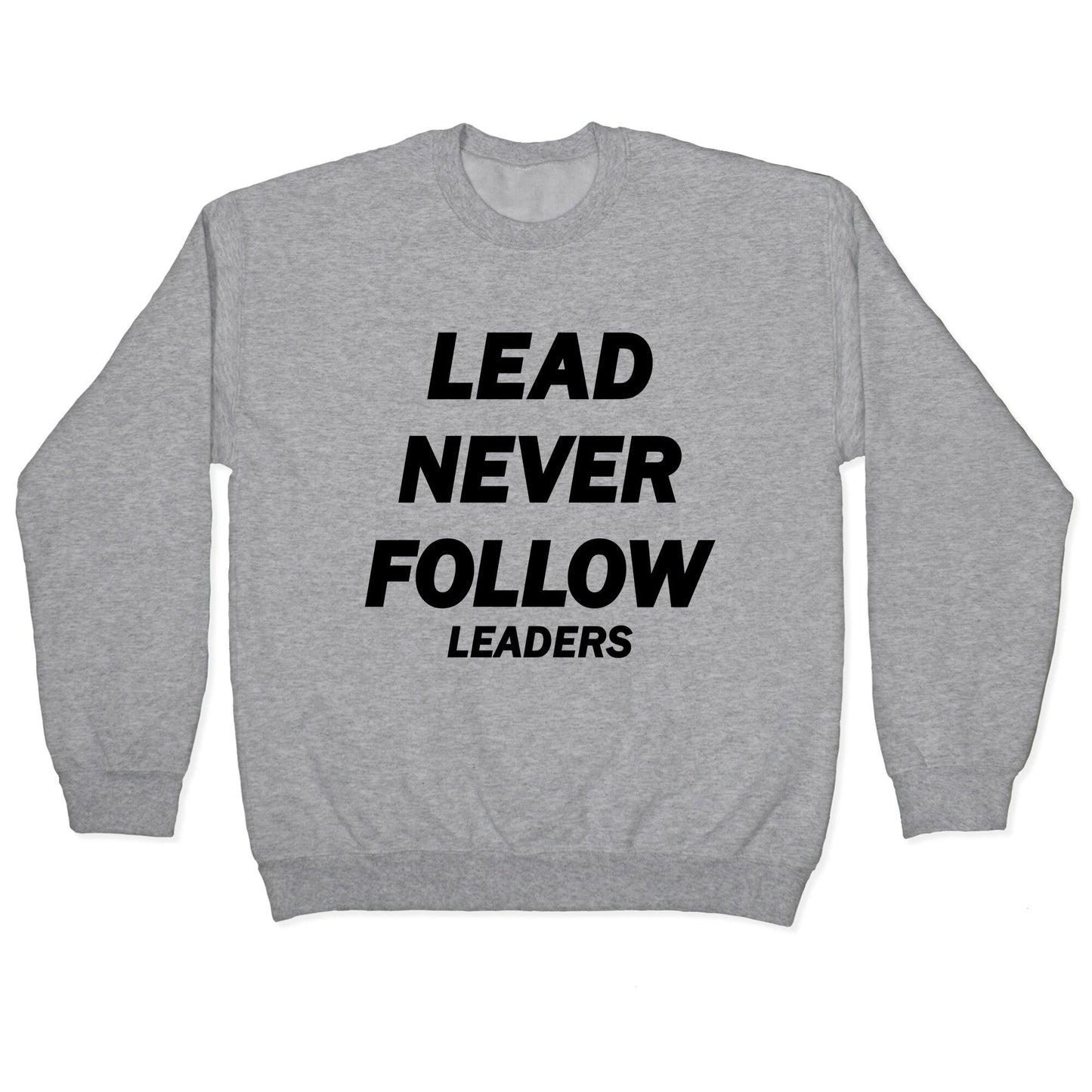 Lead Never Follow Crewneck Sweatshirt