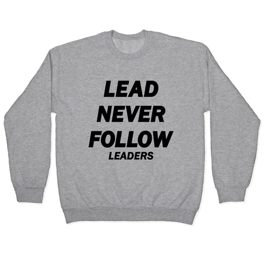 Lead Never Follow Crewneck Sweatshirt
