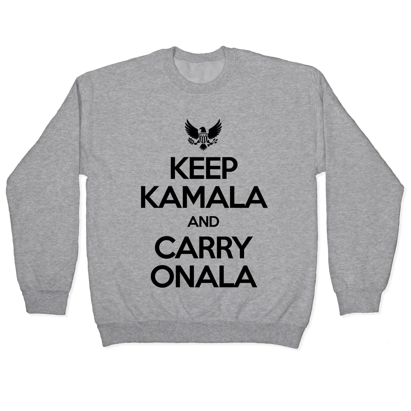 Keep Kamala and Carry Onala Crewneck Sweatshirt