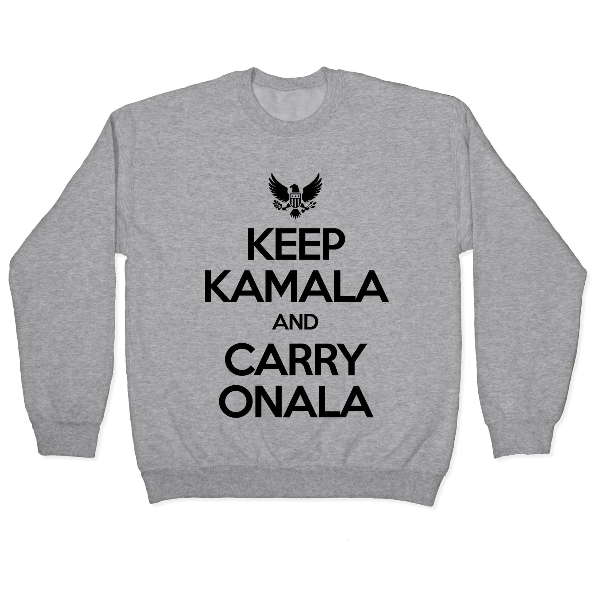 Keep Kamala and Carry Onala Crewneck Sweatshirt