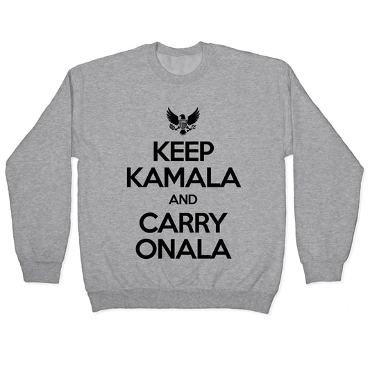 Keep Kamala and Carry Onala Crewneck Sweatshirt