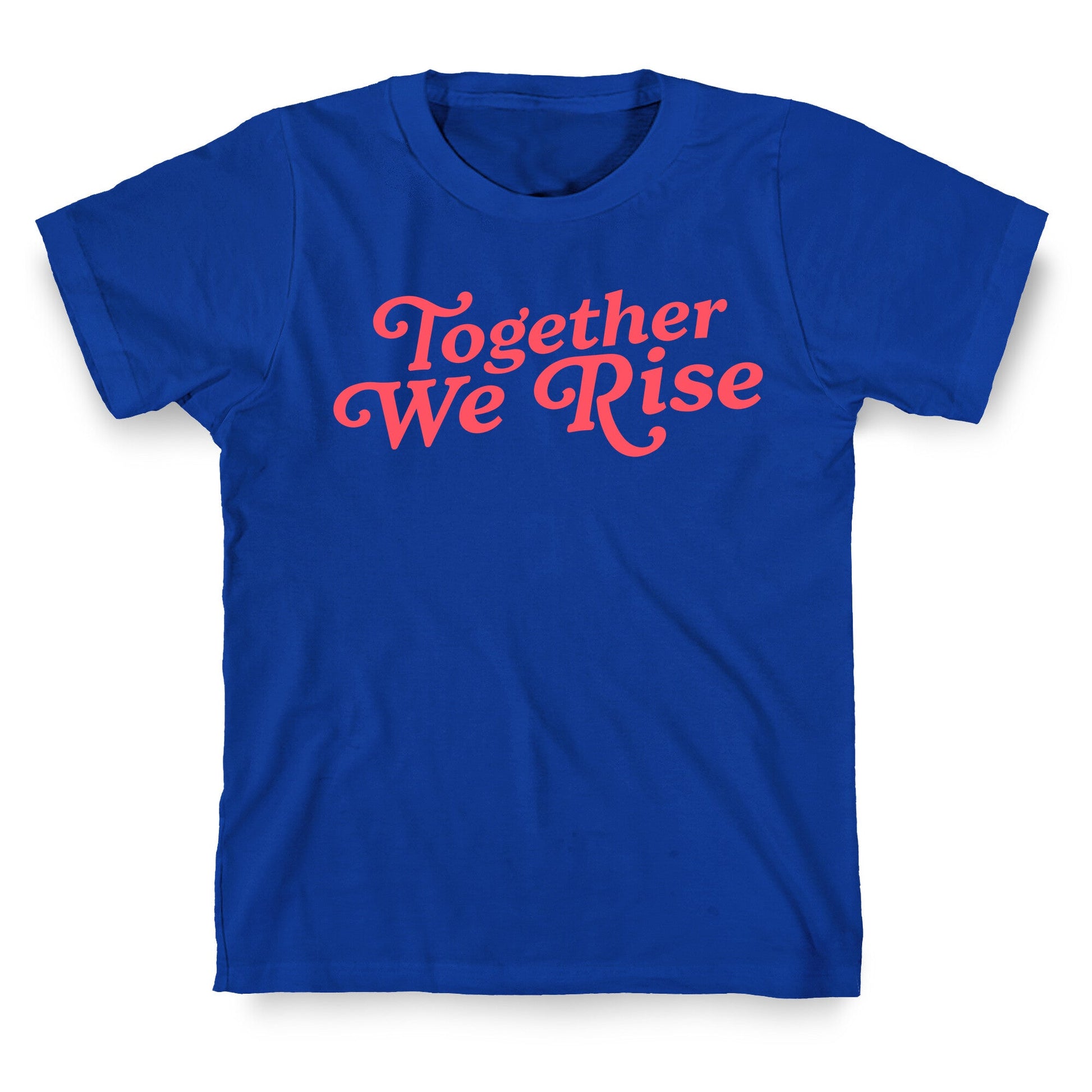 Together We Rise T-Shirt