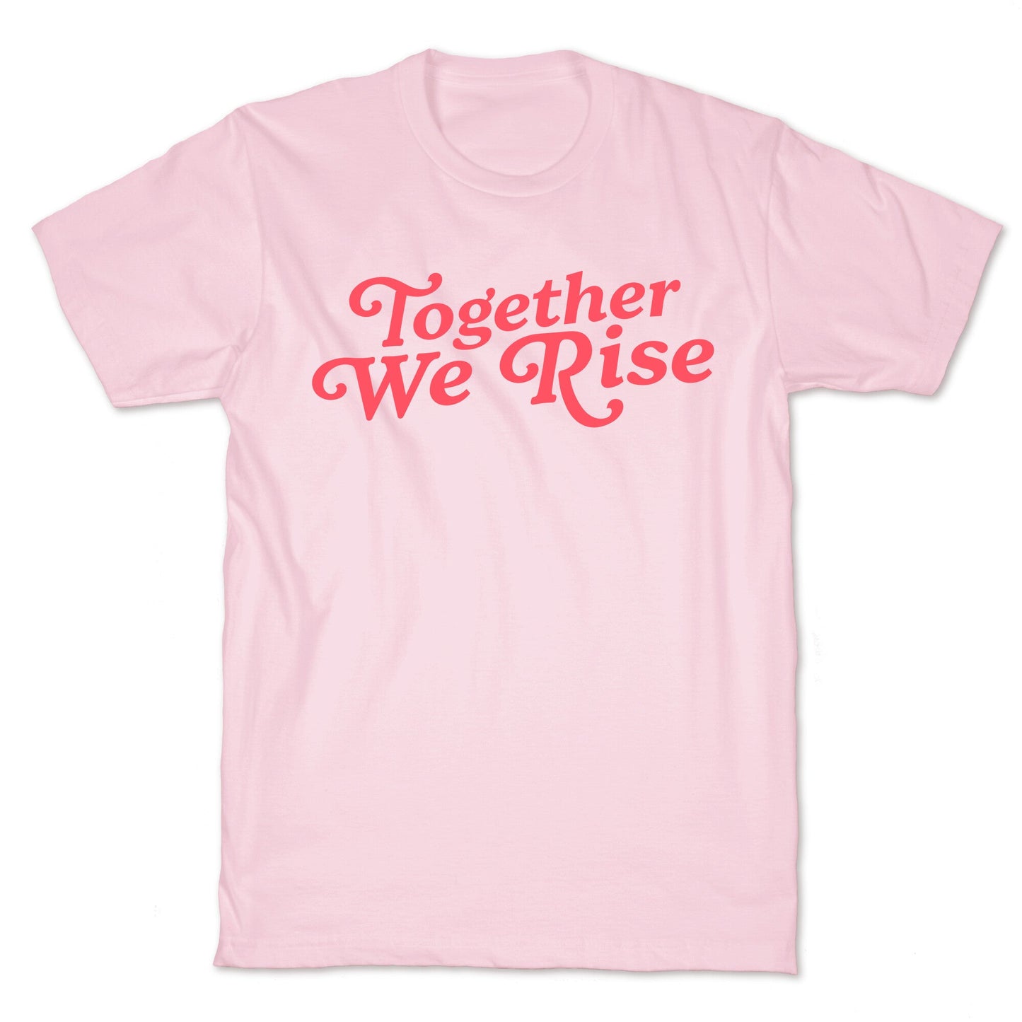 Together We Rise T-Shirt