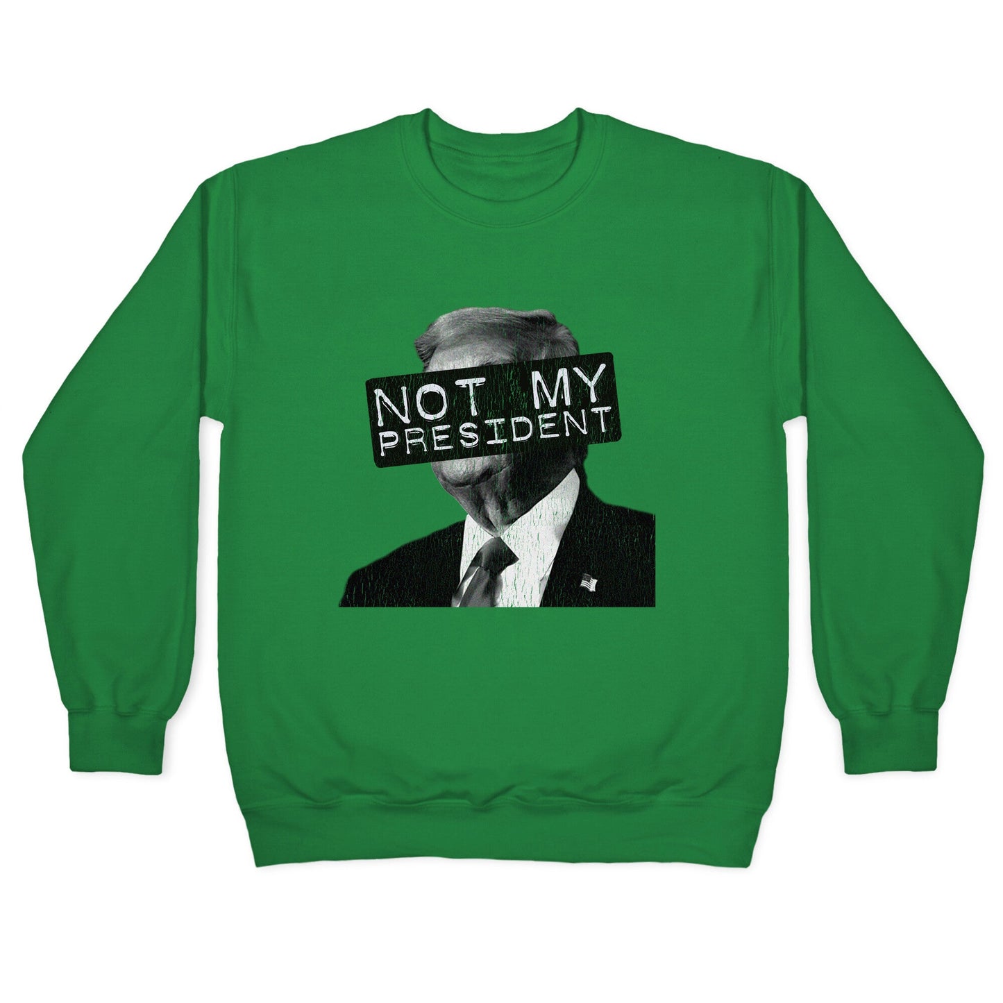 Not My President Crewneck Sweatshirt