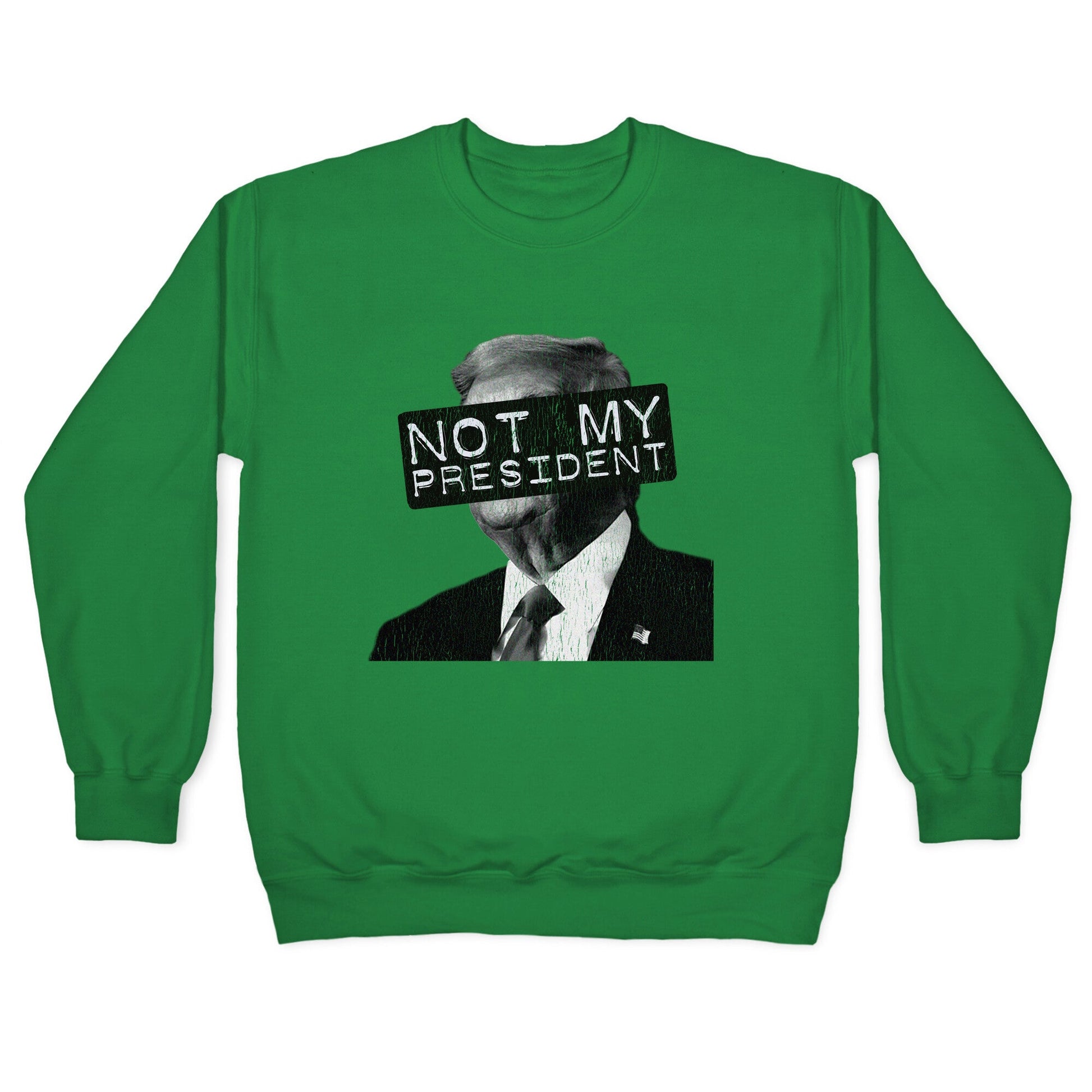 Not My President Crewneck Sweatshirt