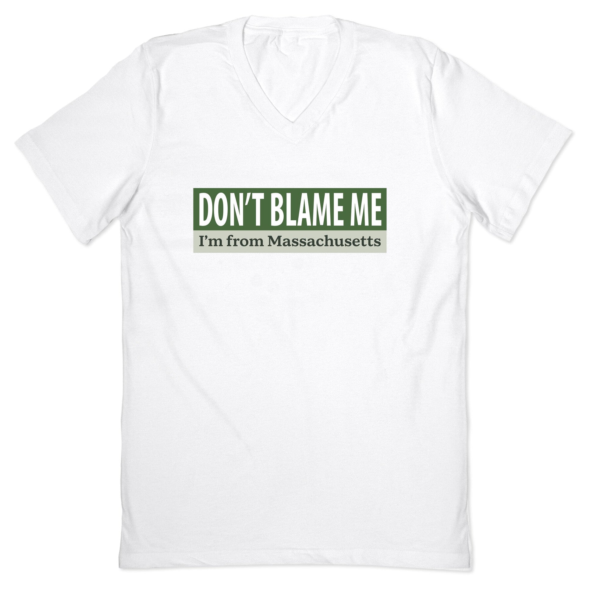dont blame me im from massachusetts V-Neck