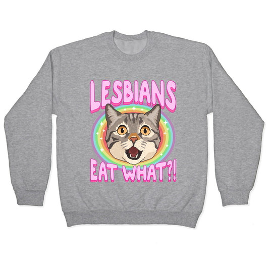Lesbians Eat What Crewneck Sweatshirt