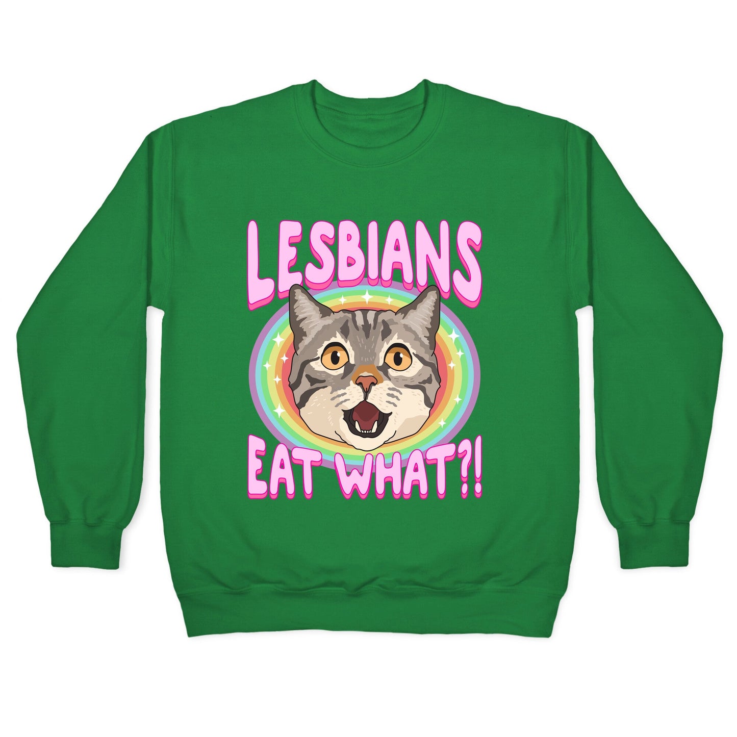 Lesbians Eat What Crewneck Sweatshirt