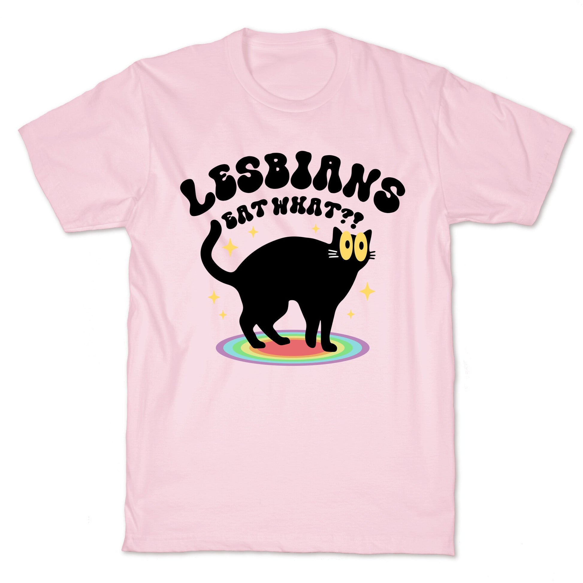 Lesbians Eat What Cat T-Shirt