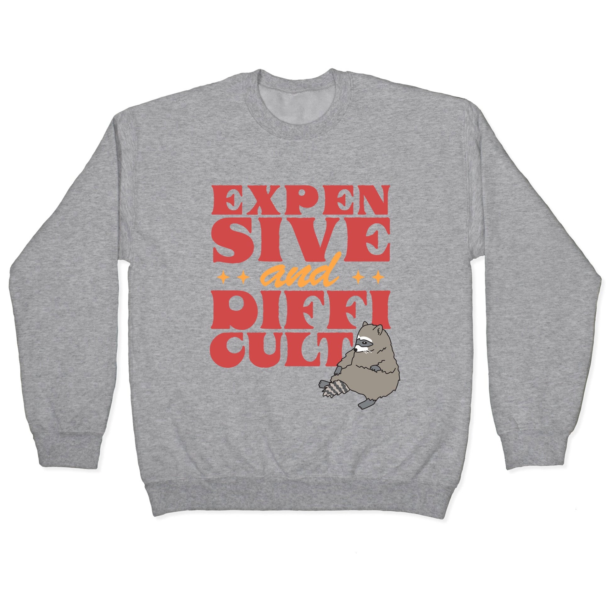 Raccoon Expensive and Difficult Crewneck Sweatshirt