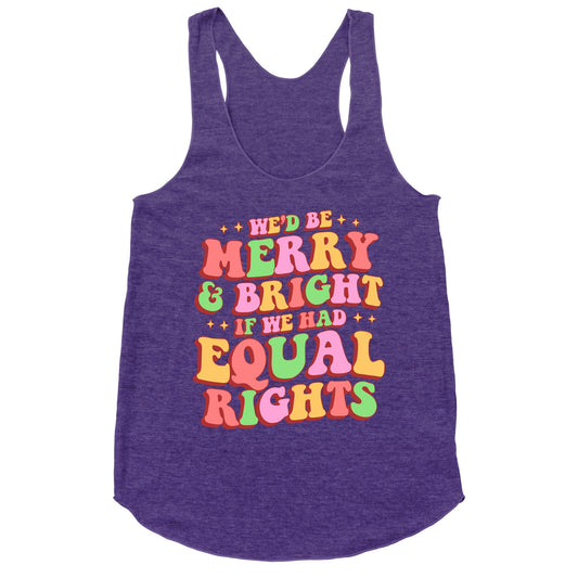 Merry & Bright and Equal Rights Racerback Tank