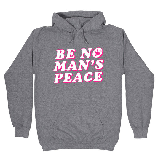 Be No Mans Peace Hoodie