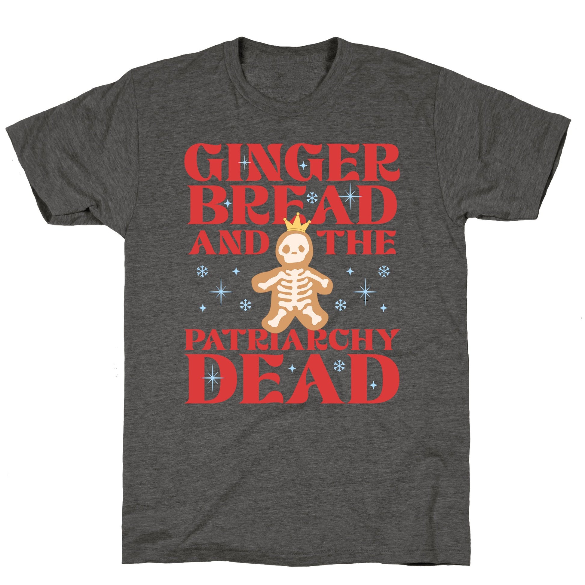 Gingerbread & The Patriarchy Dead Unisex Triblend Tee