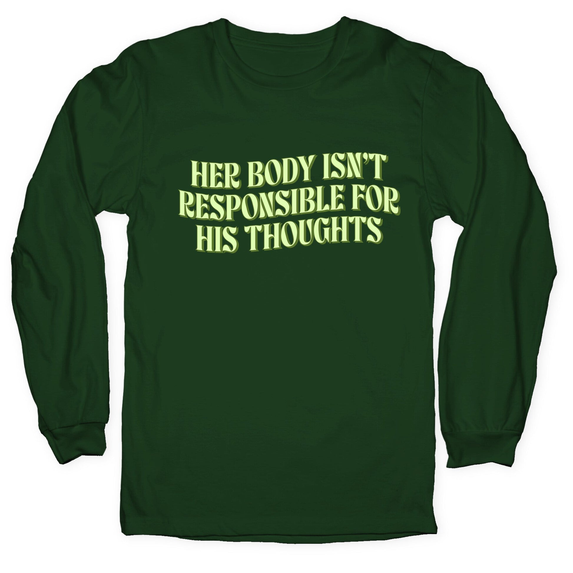 Her Body Isnt Responsible for His Thoughts Longsleeve Tee