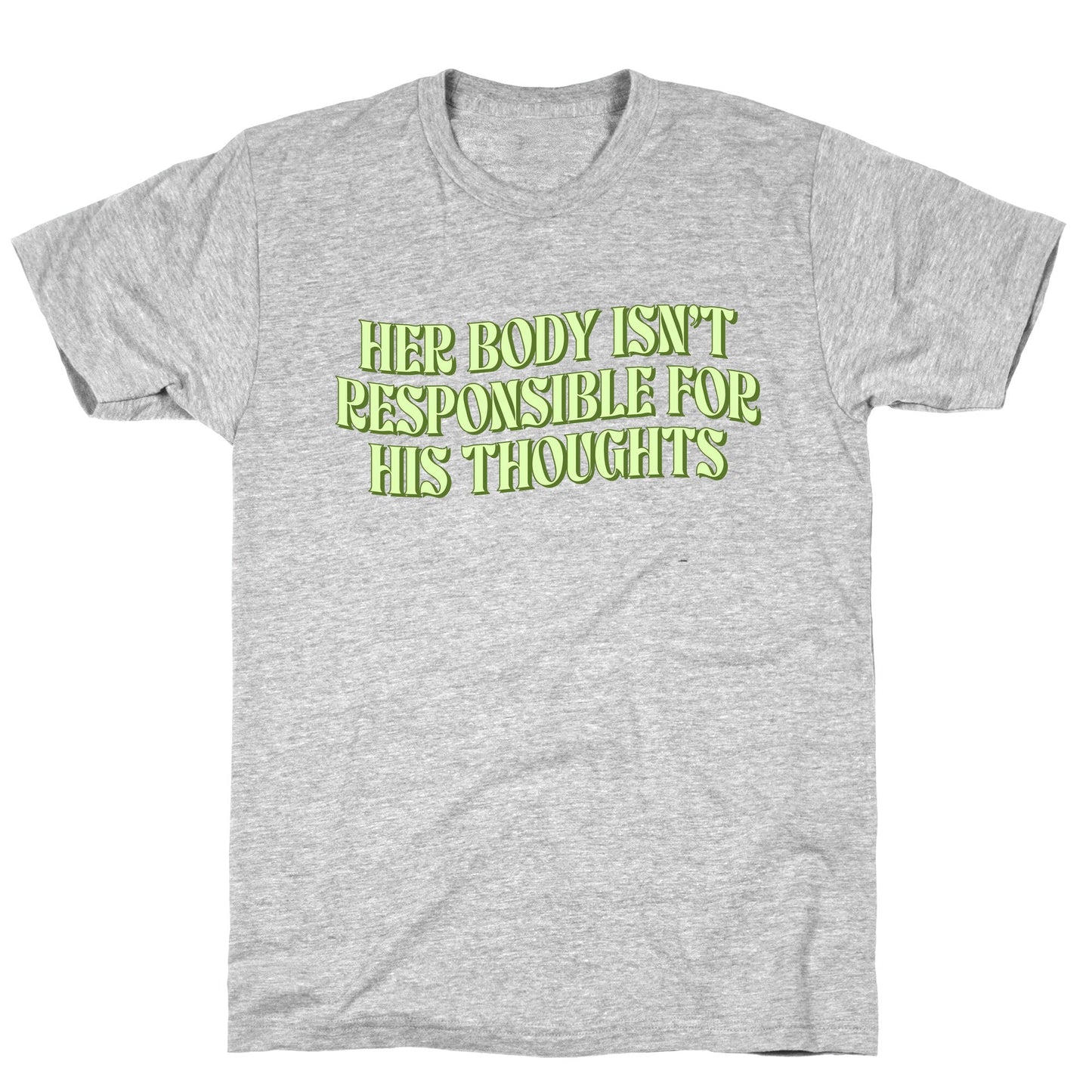 Her Body Isnt Responsible for His Thoughts T-Shirt
