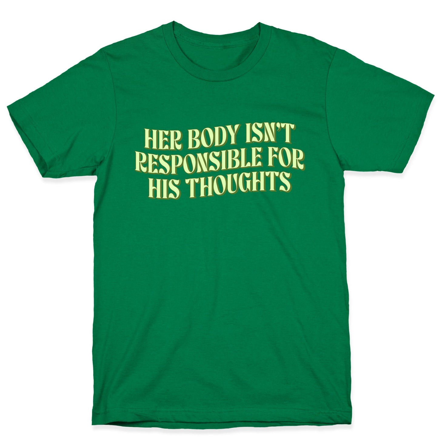Her Body Isnt Responsible for His Thoughts T-Shirt