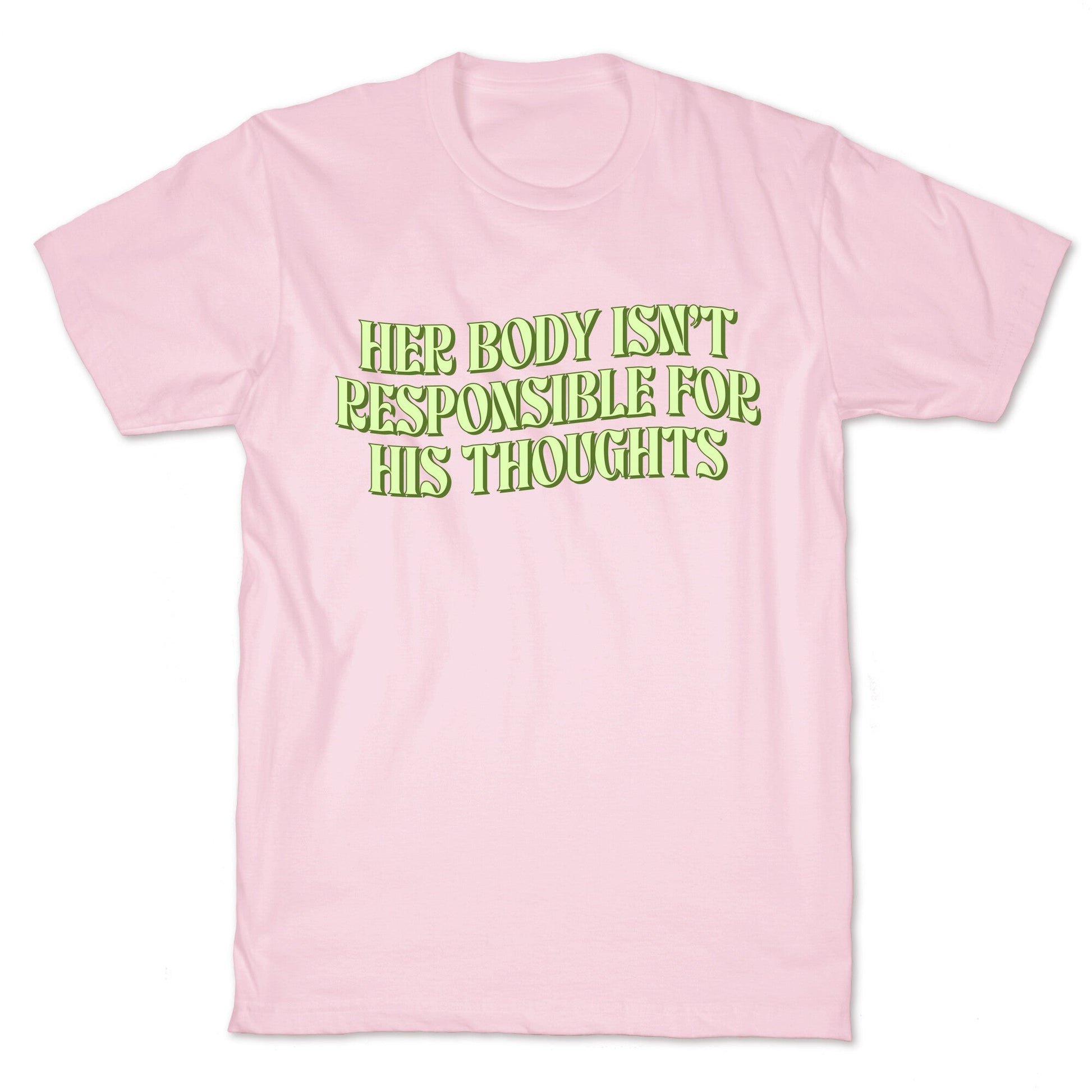 Her Body Isnt Responsible for His Thoughts T-Shirt