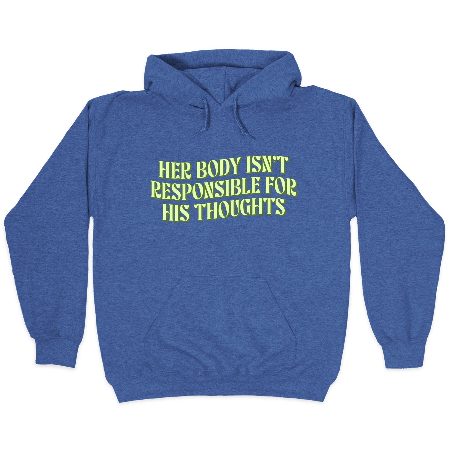 Her Body Isnt Responsible for His Thoughts Hoodie
