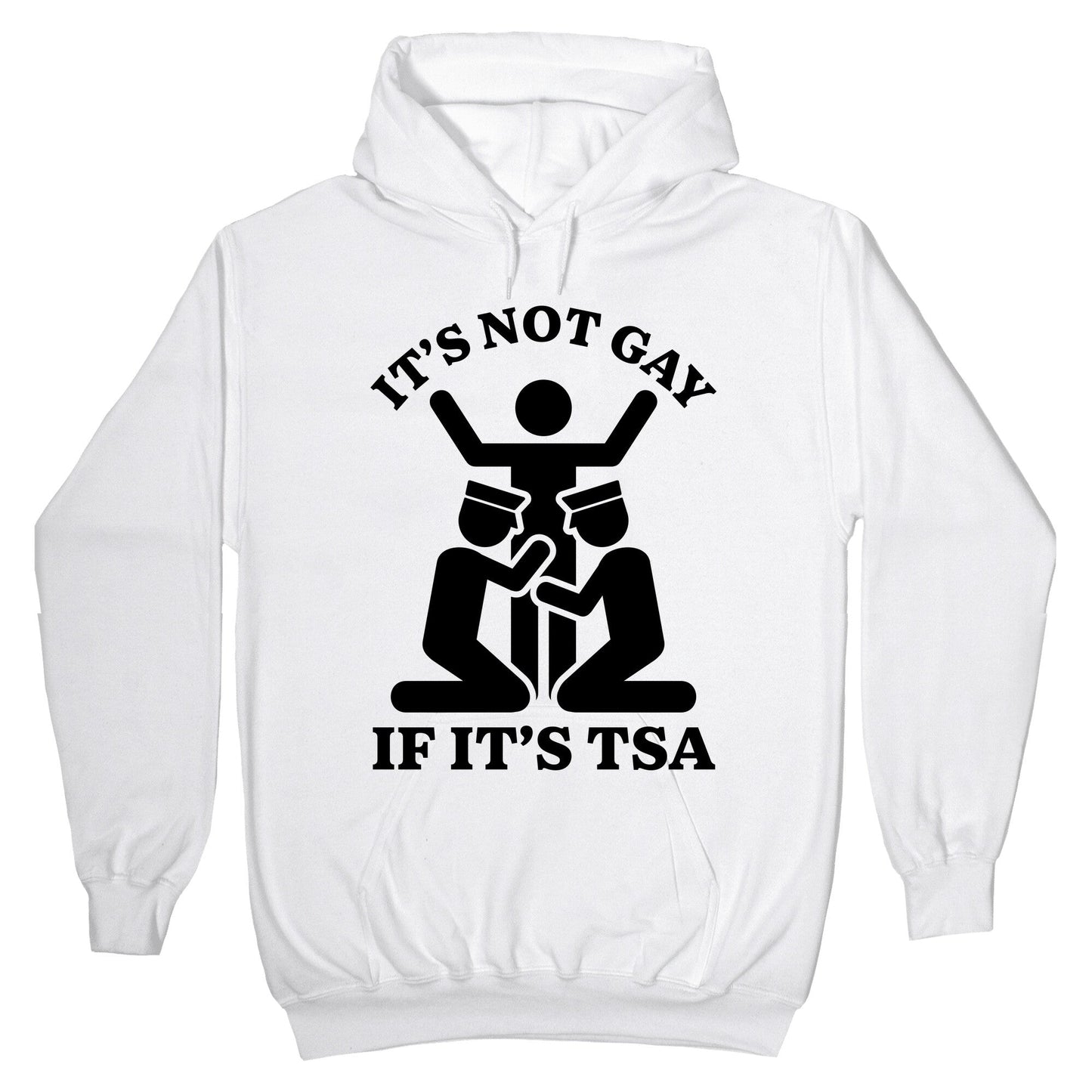 Its Not Gay If Its TSA Hoodie