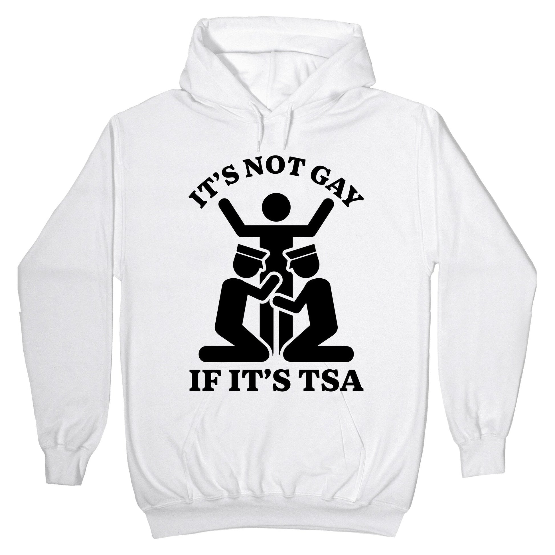Its Not Gay If Its TSA Hoodie