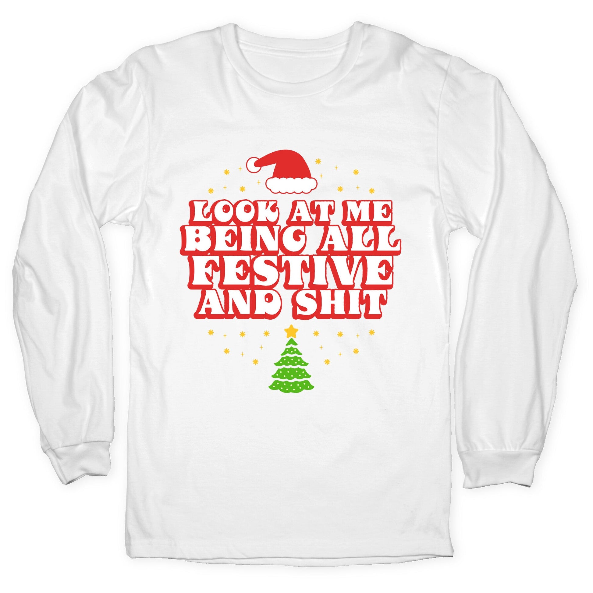 Look At Me Being All Festive Longsleeve Tee