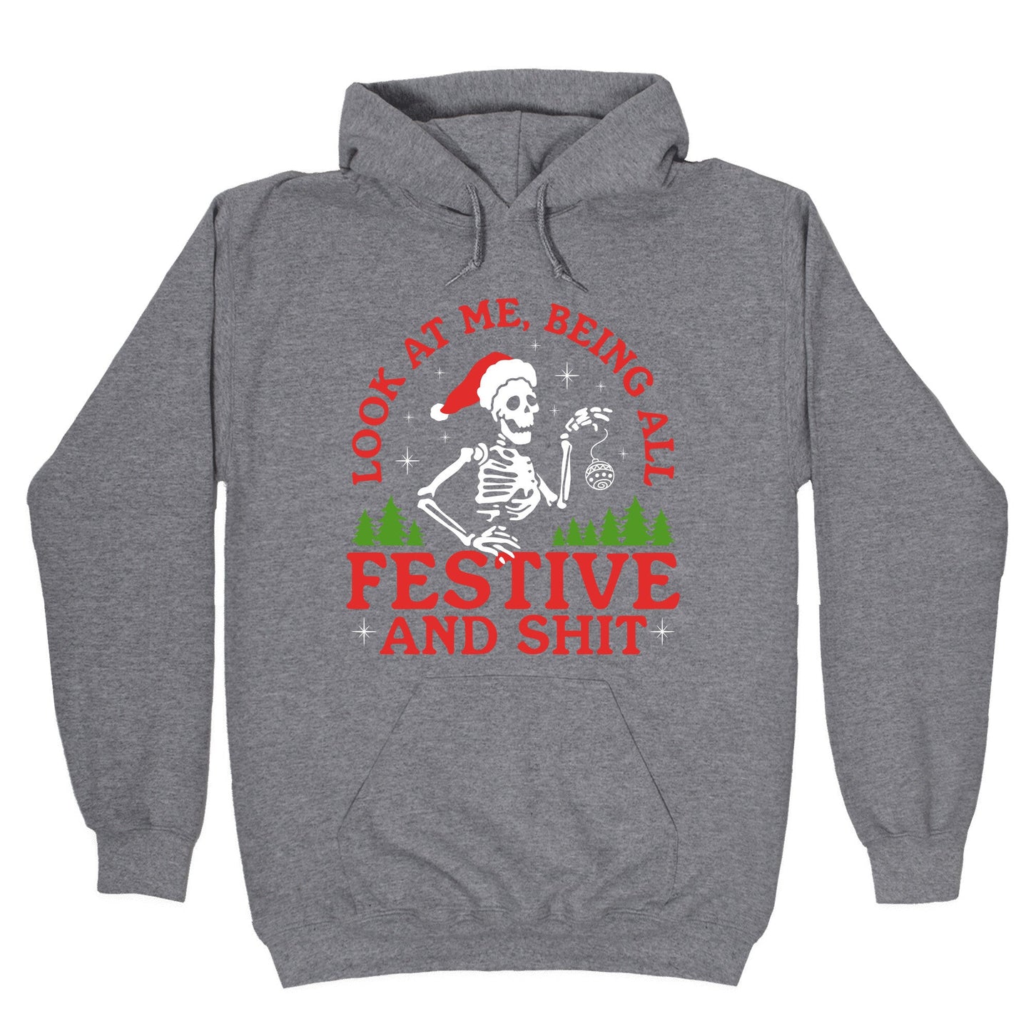 Look At Me Being All Festive Skeleton Hoodie