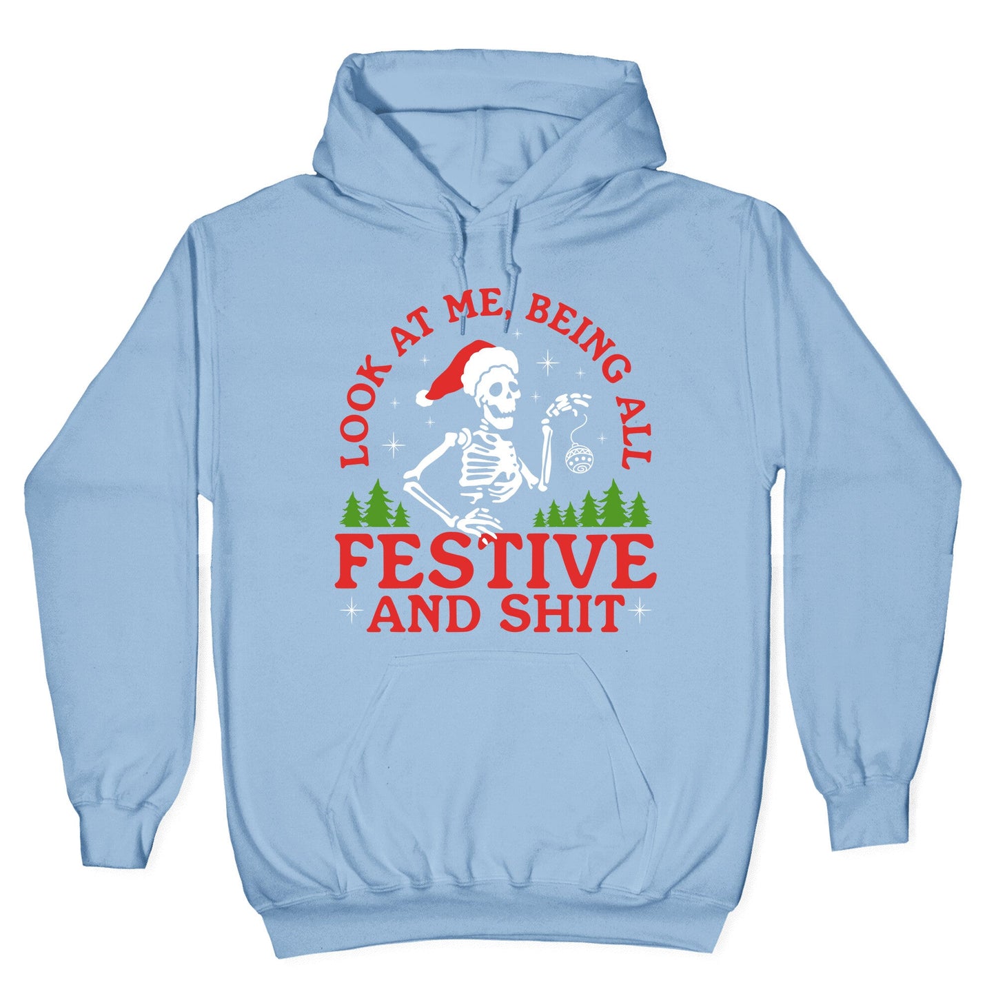 Look At Me Being All Festive Skeleton Hoodie