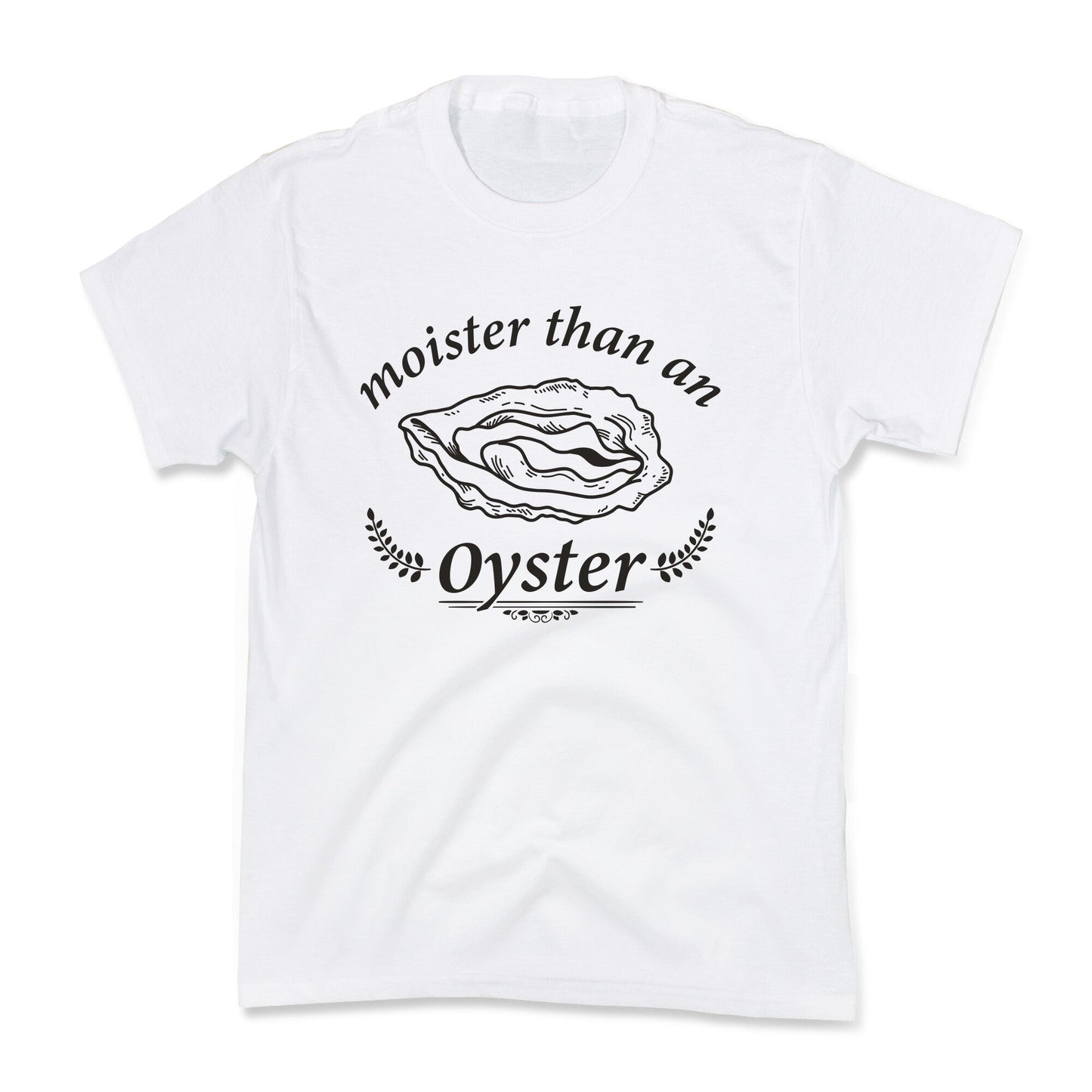 Moister Than An Oyster Kids Tee