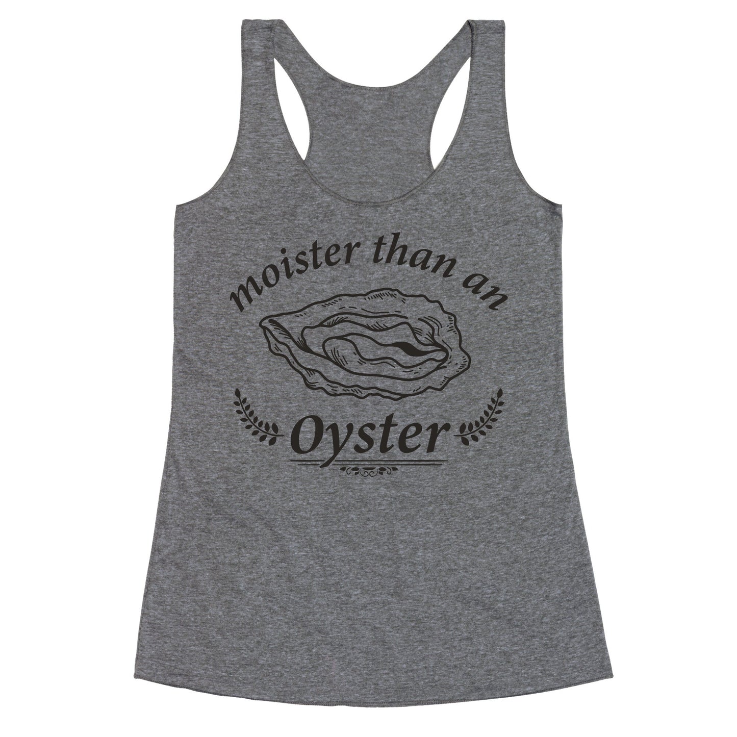 Moister Than An Oyster Racerback Tank