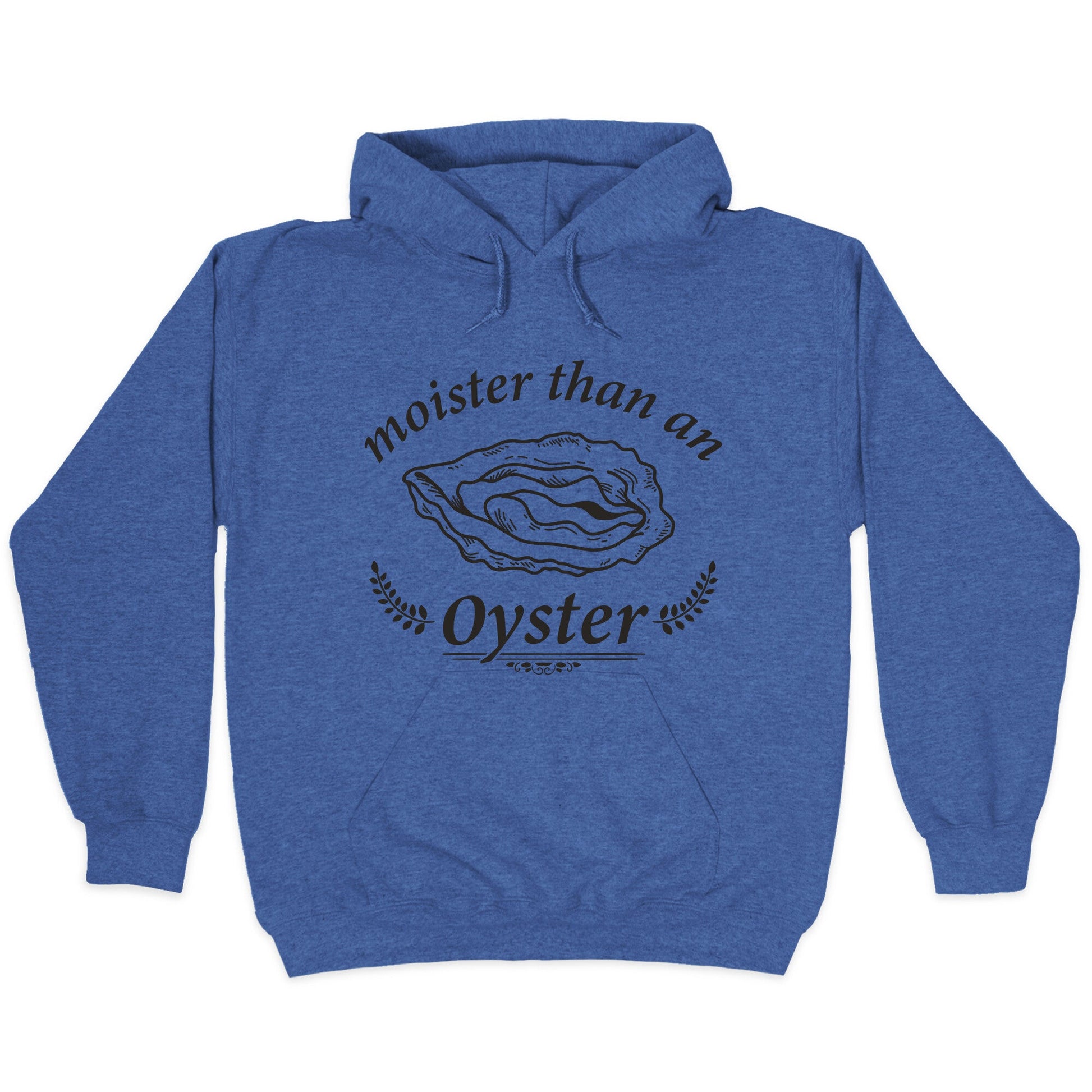 Moister Than An Oyster Hoodie