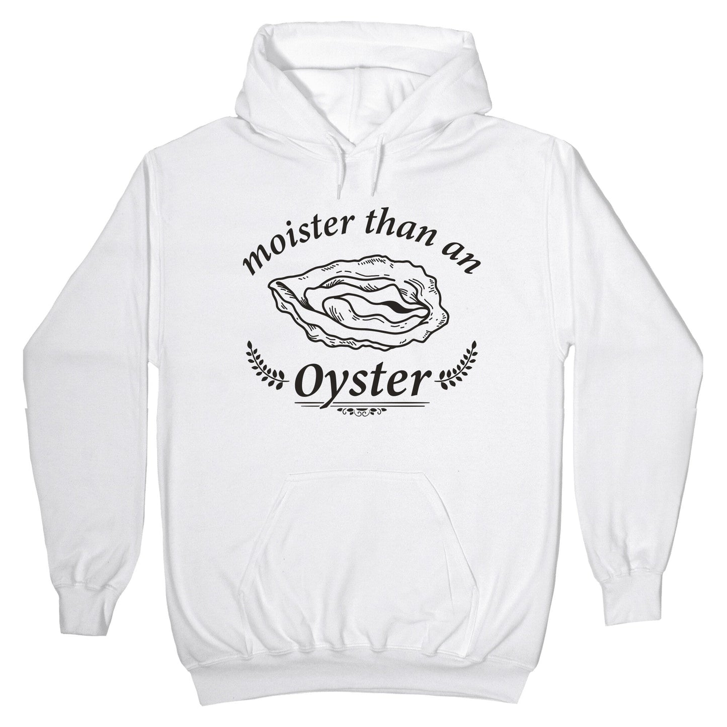 Moister Than An Oyster Hoodie