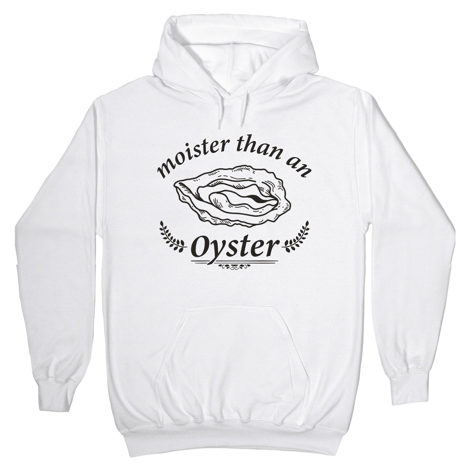 Moister Than An Oyster Hoodie
