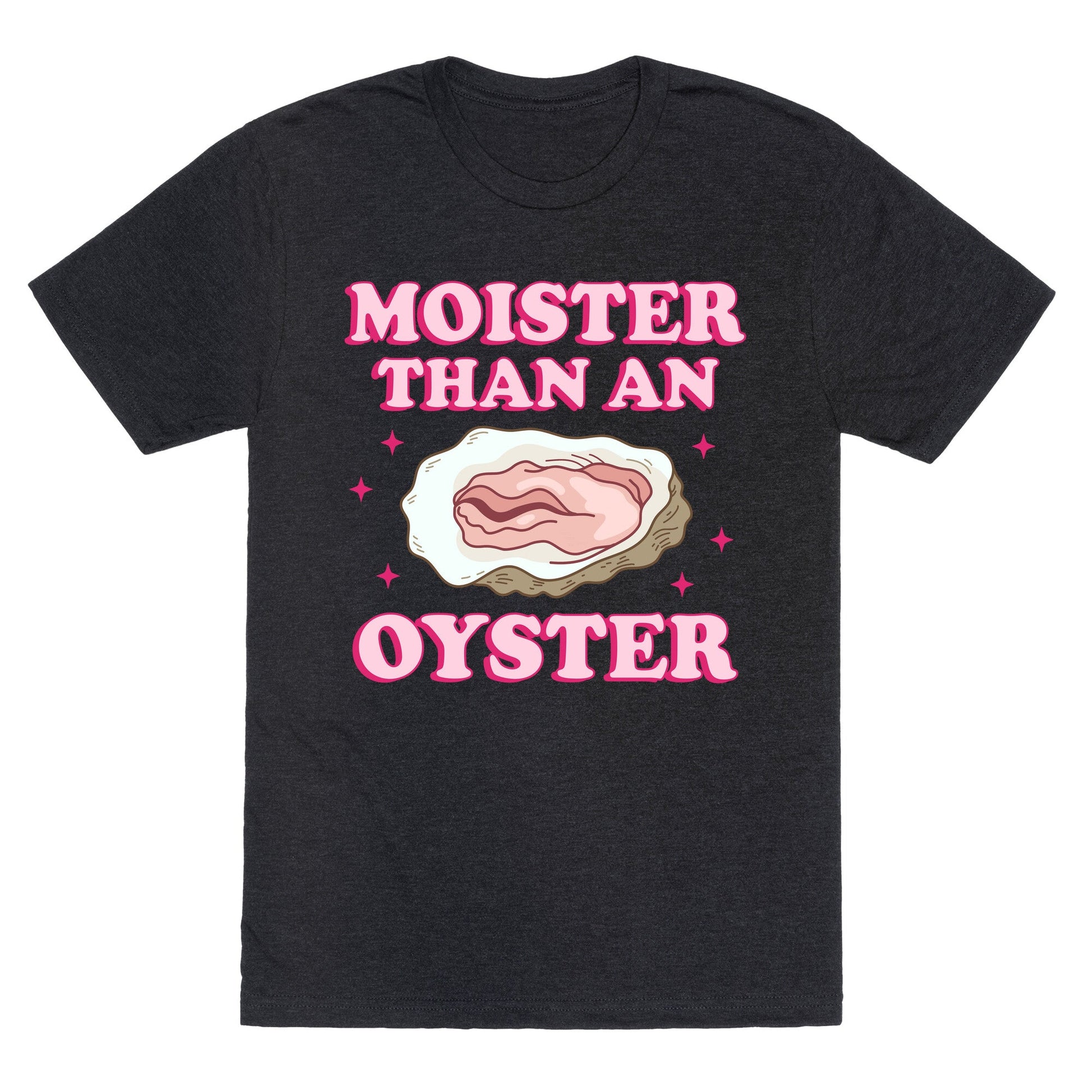 Moister Than An Oyster Pink Unisex Triblend Tee