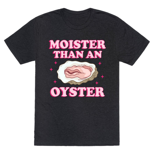 Moister Than An Oyster Pink Unisex Triblend Tee