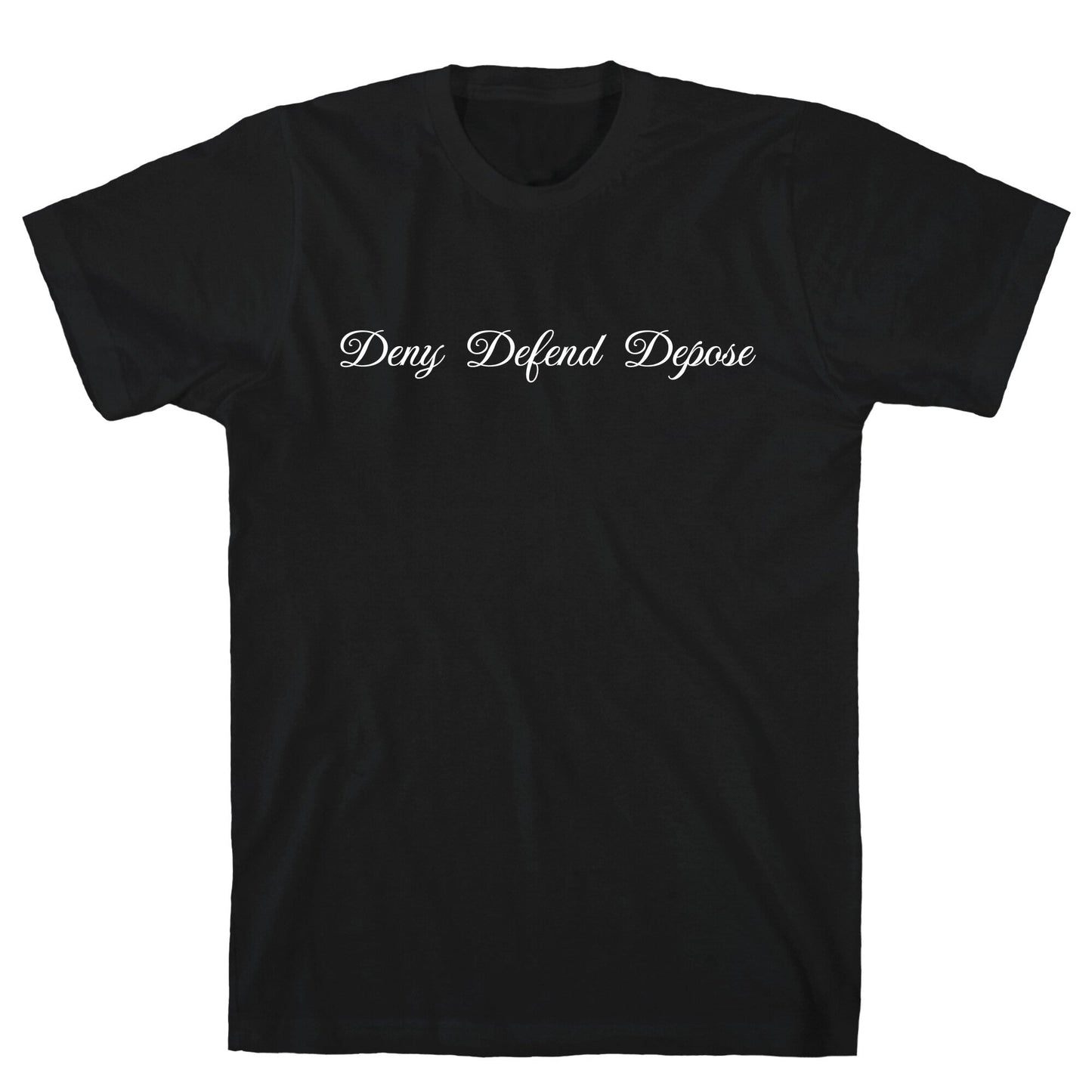 Deny Defend Depose 2 T-Shirt