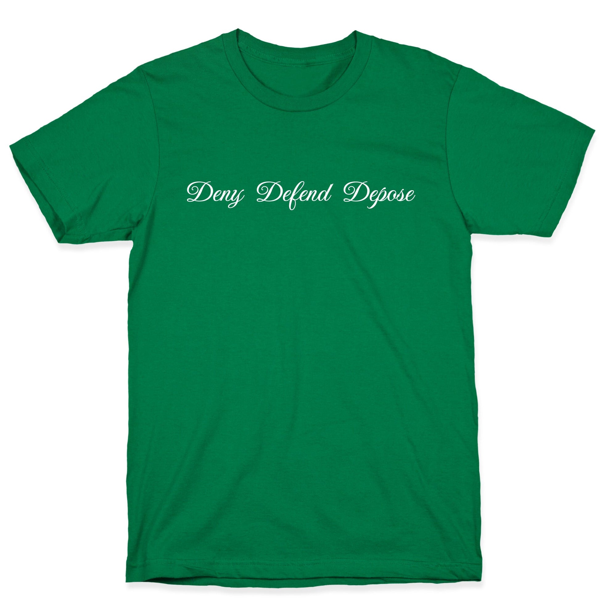 Deny Defend Depose 2 T-Shirt
