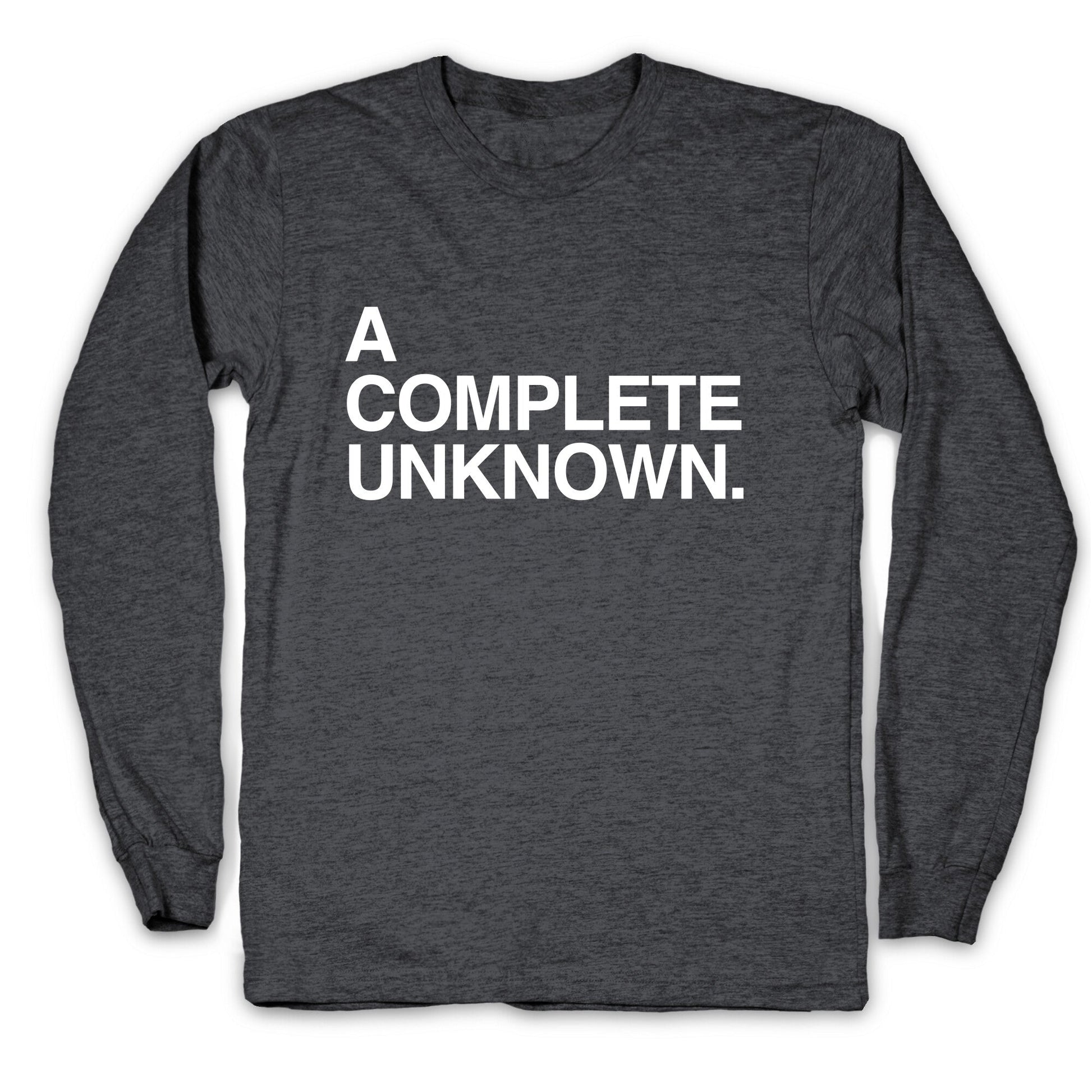 A Complete Unknown Longsleeve Tee