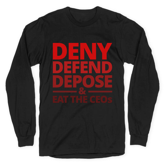 Deny Defend Depose Eat the CEOs Longsleeve Tee