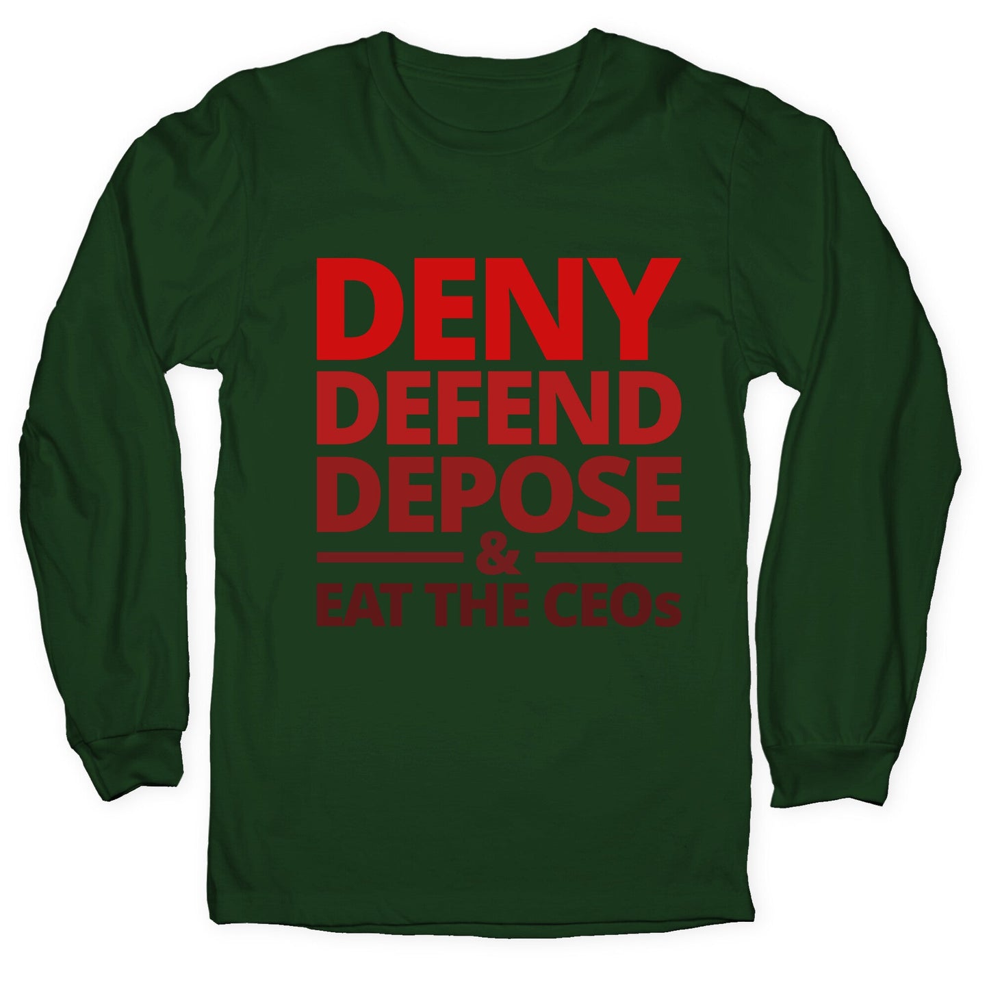 Deny Defend Depose Eat the CEOs Longsleeve Tee