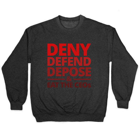 Deny Defend Depose Eat the CEOs Crewneck Sweatshirt