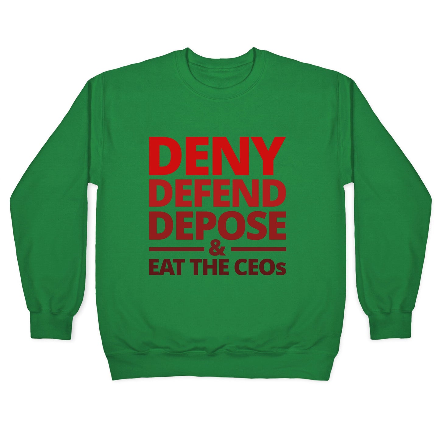 Deny Defend Depose Eat the CEOs Crewneck Sweatshirt