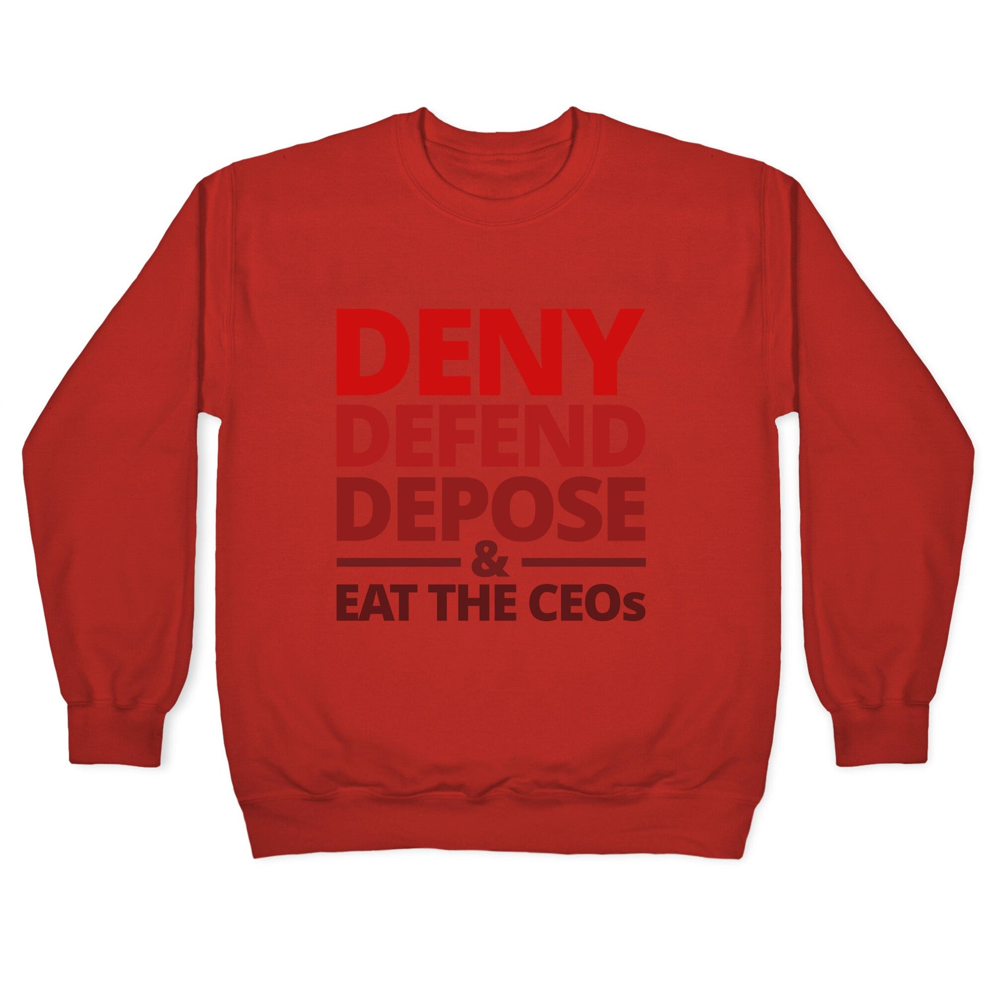 Deny Defend Depose Eat the CEOs Crewneck Sweatshirt