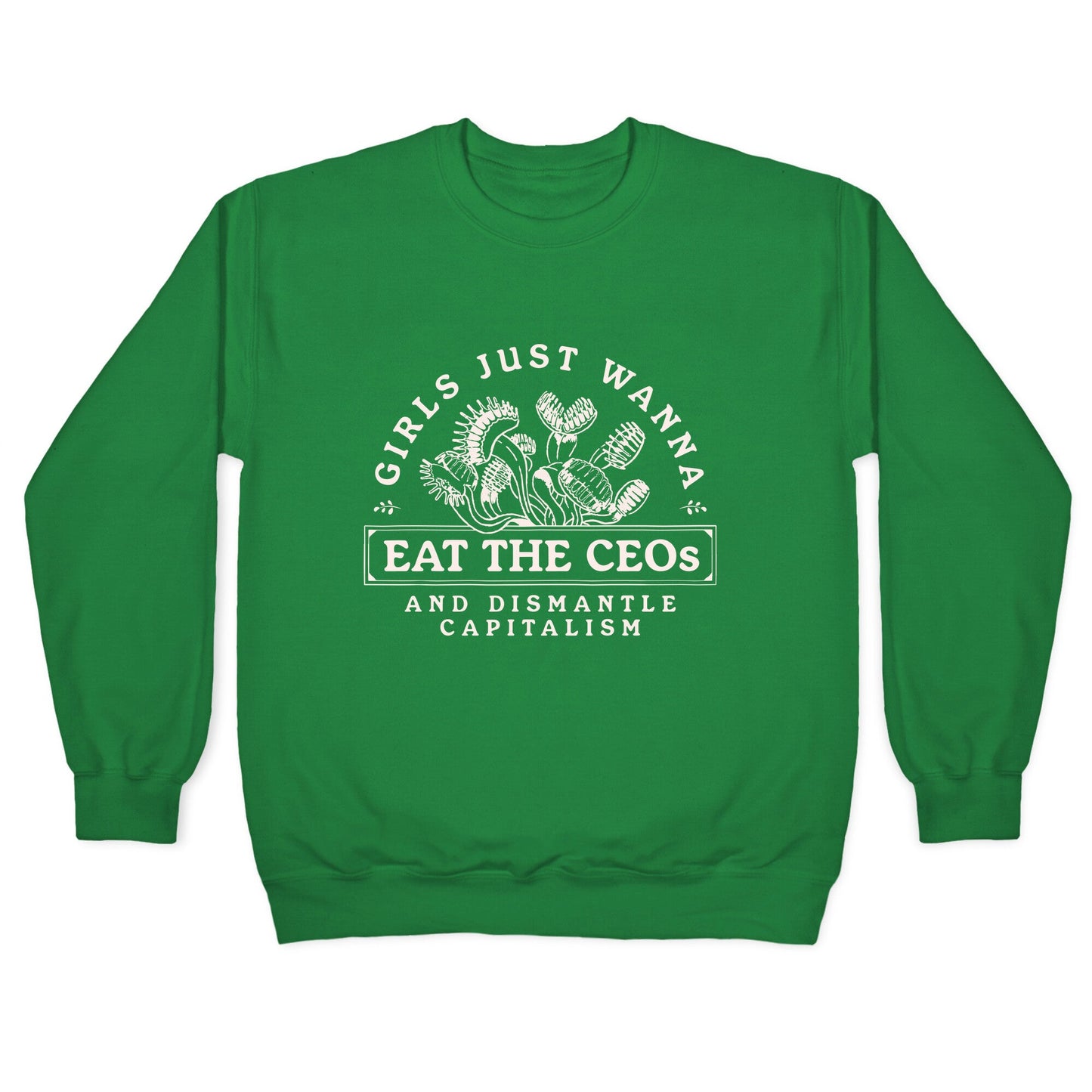 Girls Just Wanna Eat The CEOs Crewneck Sweatshirt
