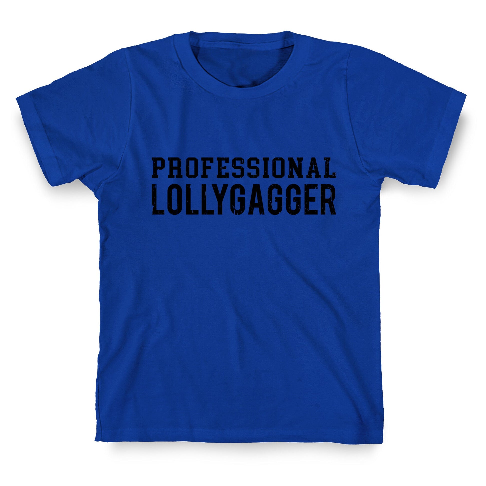 Professional Lollygagger T-Shirt